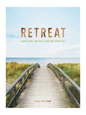 cover image of Retreat: Sanctuary and Self-Care for Every Day